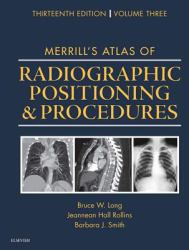 Merrill's Atlas of Radiographic Positioning and Procedures