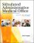 The Simulated Administrative Medical Office : Practicum Skills for Medical Assistants Powered by SimChart for the Medical Office