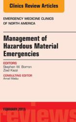 Management of Hazardous Material Emergencies, An Issue of Emergency Medicine Clinics of North America,