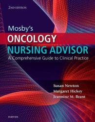 Mosby's Oncology Nursing Advisor : A Comprehensive Guide to Clinical Practice