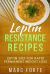 Leptin Resistance Recipes : Leptin Diet for Rapid Permanent Weight Loss