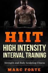 High Intensity Interval Training - Strength and Body Sculpting Fitness : Strength and Body Sculpting Fitness