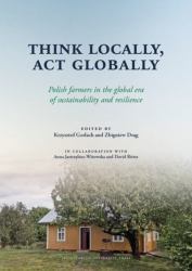 Think Locally, Act Globally : Polish Farmers in the Global Era of Sustainability and Resilience