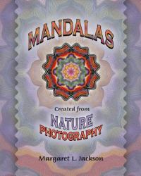 Mandalas - Created from Nature Photography