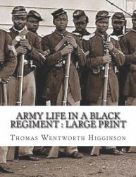 Army Life in a Black Regiment : Large Print