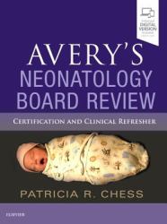 Avery's Neonatology Board Review : Certification and Clinical Refresher