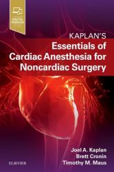 Essentials of Cardiac Anesthesia for Noncardiac Surgery : A Companion to Kaplan's Cardiac Anesthesia