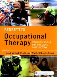 Pedretti's Occupational Therapy : Practice Skills for Physical Dysfunction