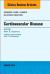 Cardiovascular Disease, an Issue of Primary Care: Clinics in Office Practice