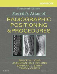 Workbook for Merrill's Atlas of Radiographic Positioning and Procedures