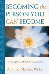 Becoming the Person You Can Become : The Complete Guide to Self-Transformation