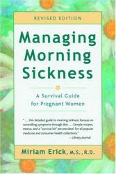 Managing Morning Sickness : A Survival Guide for Pregnant Women