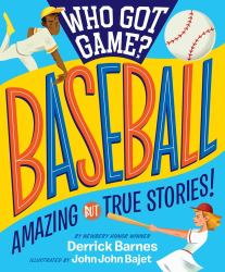 Who Got Game?: Baseball : Amazing but True Stories!