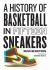 A History of Basketball in Fifteen Sneakers