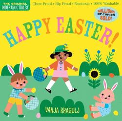 Indestructibles: Happy Easter! : Chew Proof · Rip Proof · Nontoxic · 100% Washable (Book for Babies, Newborn Books, Safe to Chew)