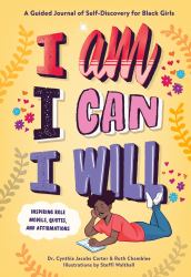 I Am, I Can, I Will : A Guided Journal of Self-Discovery for Black Girls