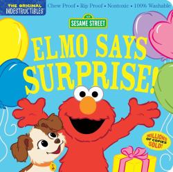 Indestructibles: Sesame Street: Elmo Says Surprise! : Chew Proof · Rip Proof · Nontoxic · 100% Washable (Book for Babies, Newborn Books, Safe to Chew)