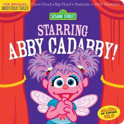 Indestructibles: Sesame Street: Starring Abby Cadabby! : Chew Proof · Rip Proof · Nontoxic · 100% Washable (Book for Babies, Newborn Books, Safe to Chew)