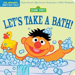 Indestructibles: Sesame Street: Let's Take a Bath! : Chew Proof · Rip Proof · Nontoxic · 100% Washable (Book for Babies, Newborn Books, Safe to Chew)