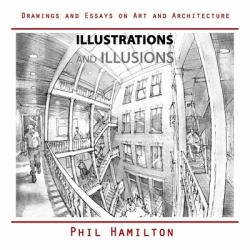 Illustrations and Illusions: Drawings and Essays on Art and Architecture