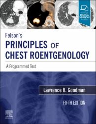 Felson's Principles of Chest Roentgenology, a Programmed Text : A Programmed Text