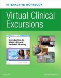 Virtual Clinical Excursions Online and Print Workbook for Introduction to Maternity and Pediatric Nursing