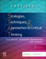 Strategies, Techniques, and Approaches to Critical Thinking : A Clinical Judgment Workbook for Nurses