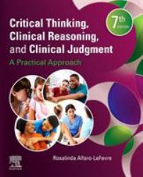 Critical Thinking, Clinical Reasoning, and Clinical Judgment : A Practical Approach