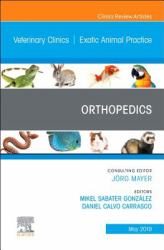 Orthopedics, an Issue of Veterinary Clinics of North America: Exotic Animal Practice