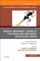 Medical Impairment and Disability Evaluation, and Associated Medicolegal Issues, an Issue of Physical Medicine and Rehabilitation Clinics of North America