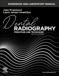 Workbook and Laboratory Manual for Dental Radiography : Principles and Techniques