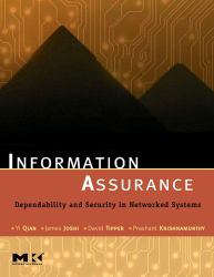 Information Assurance : Dependability and Security in Networked Systems