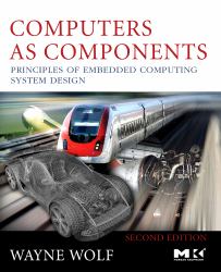 Computers As Components : Principles of Embedded Computing System Design