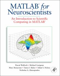 MATLAB for Neuroscientists : An Introduction to Scientific Computing in MATLAB