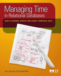 Managing Time in Relational Databases : How to Design, Update and Query Temporal Data