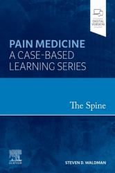 The Spine : Pain Medicine: a Case-Based Learning Series