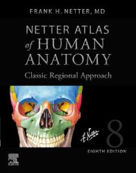 Netter Atlas of Human Anatomy: Classic Regional Approach (hardcover) : Professional Edition with NetterReference Downloadable Image Bank