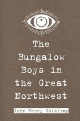 The Bungalow Boys in the Great Northwest