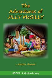 The Adventures of Jilly Mcgilly : A Mission to Iraq