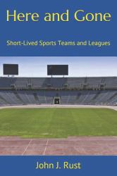 Here and Gone : Short-Lived Sports Teams and Leagues