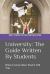 University: the Guide Written by Students : What Universities Won't Tell You