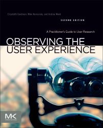 Observing the User Experience : A Practitioner's Guide to User Research