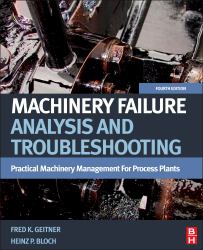 Machinery Failure Analysis and Troubleshooting : Practical Machinery Management for Process Plants