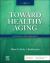 Toward Healthy Aging : Human Needs and Nursing Response