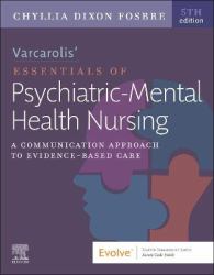 Varcarolis' Essentials of Psychiatric Mental Health Nursing : A Communication Approach to Evidence-Based Care