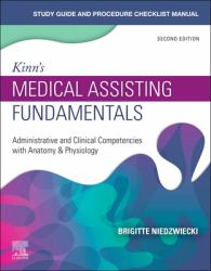 Study Guide for Kinn's Medical Assisting Fundamentals : Administrative and Clinical Competencies with Anatomy and Physiology