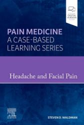 Headache and Facial Pain : Pain Medicine : a Case-Based Learning Series