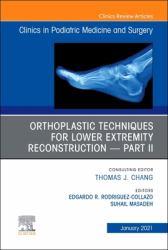 Orthoplastic Techniques for Lower Extremity Reconstruction - Part II, an Issue of Clinics in Podiatric Medicine and Surgery