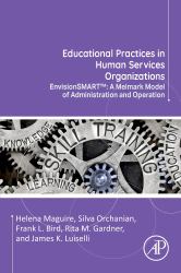 Educational Practices in Human Services Organizations : EnvisionSMART(tm): a Melmark Model of Administration and Operation