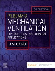 Pilbeam's Mechanical Ventilation : Physiological and Clinical Applications